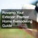 Revamp Your Exterior: Premier Home Remodeling Guide - Smart Ways To Live